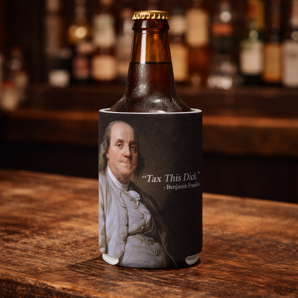 Tax This D-ck Benjamin Franklin Can Cooler - True Jersey
