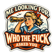 Me Looking for Who The F-ck Asked You Sticker - True Jersey