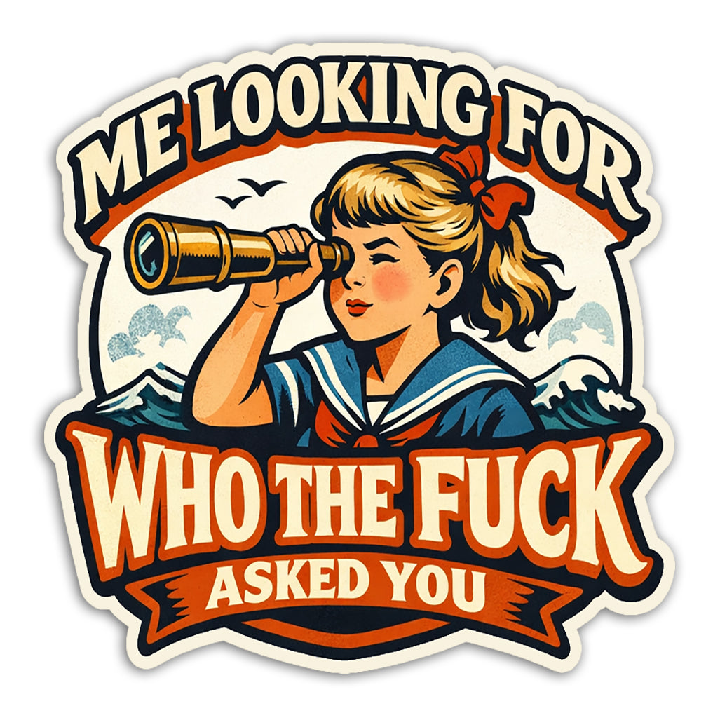 Me Looking for Who The F-ck Asked You Sticker - True Jersey